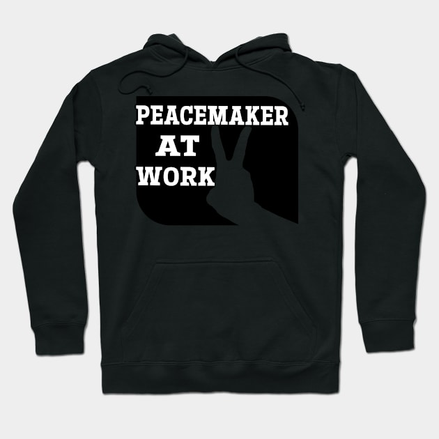 peacemaker at work Hoodie by mostoredesigns